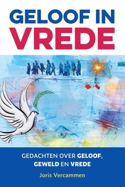 Geloof in vrede: Gedachten over geloof, geweld en vrede