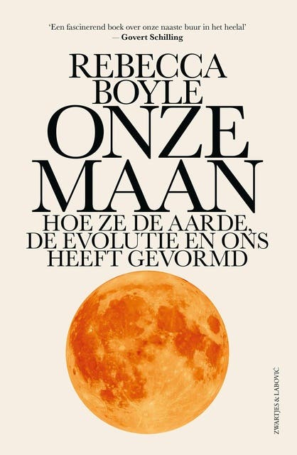 Onze maan: Hoe ze de aarde, de evolutie en ons heeft gevormd