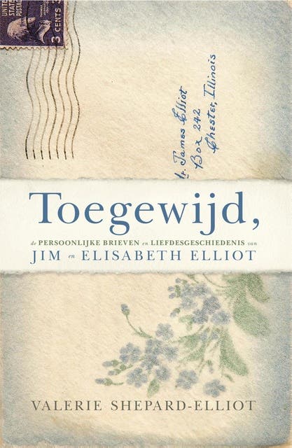 Toegewijd: de persoonlijke brieven en liefdesgeschiedenis van Jim en Elisabeth Elliot
