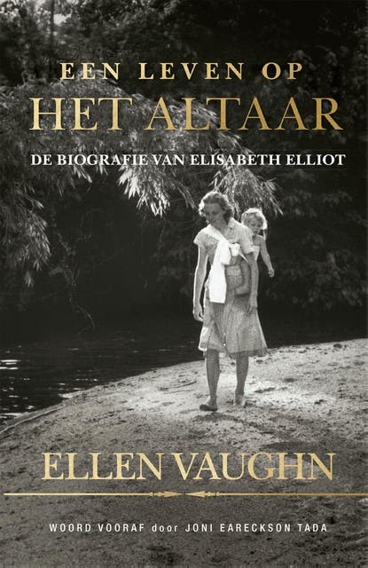 Een leven op het altaar: De biografie van Elisabeth Elliot