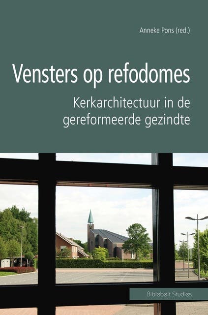 Vensters op refodomes: bevindelijk gereformeerden en moderne kerkbouw
