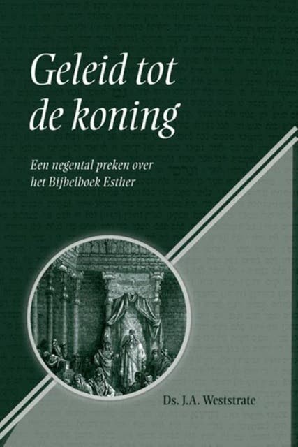 Geleid tot de koning: een negental preken over het Bijbelboek Esther