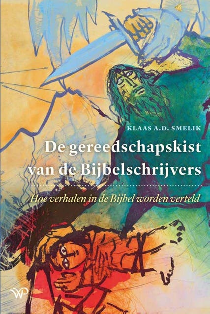 De gereedschapskist van de Bijbelschrijvers: Hoe verhalen in de Bijbel worden verteld