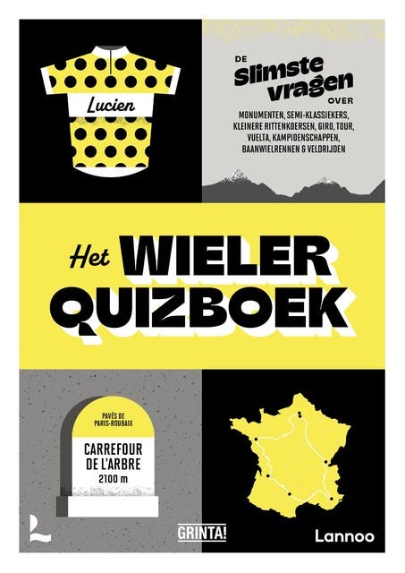 Het wielerquizboek: De slimste vragen over monumenten, semi-klassiekers, kleinere rittenkoersen, Giro, Tour, Vuelta, kampioenschappen, baanwielrennen