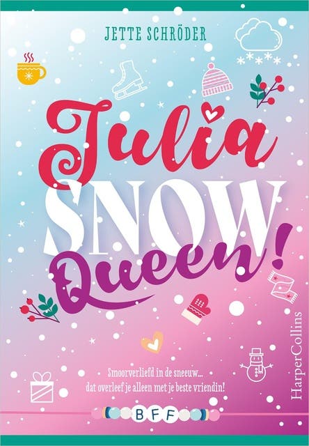 Julia, Snow Queen: Smoorverliefd in de sneeuw... dat overleef je alleen met je beste vriendin!