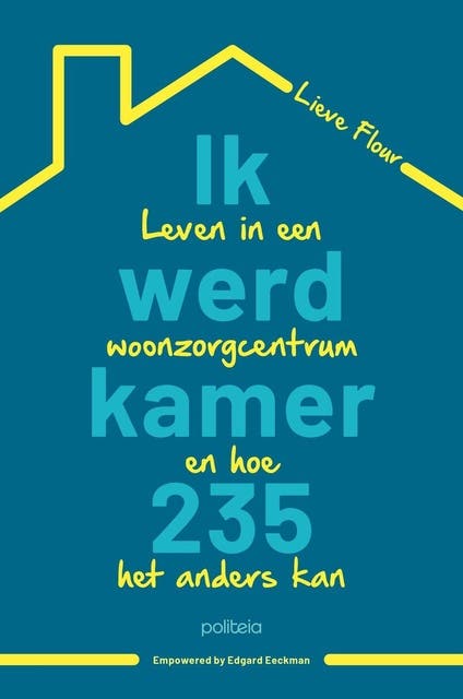 Ik werd kamer 235: Leven in een woonzorgcentrum (en hoe het anders kan)