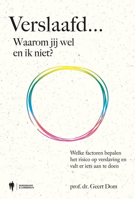 Verslaafd... Waarom jij wel en ik niet?: Welke factoren bepalen het risico op verslaving en valt er iets aan te doen