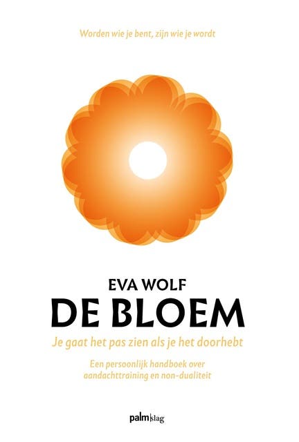 De Bloem: Een persoonlijk handboek over aandachttraining en non-dualiteit