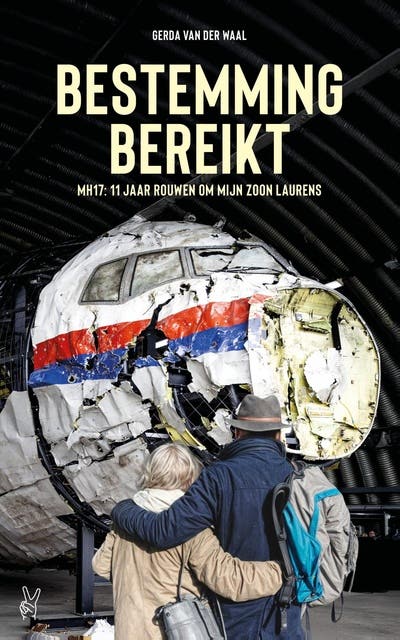 Bestemming bereikt: MH17: 11 jaar rouwen om mijn zoon Laurens