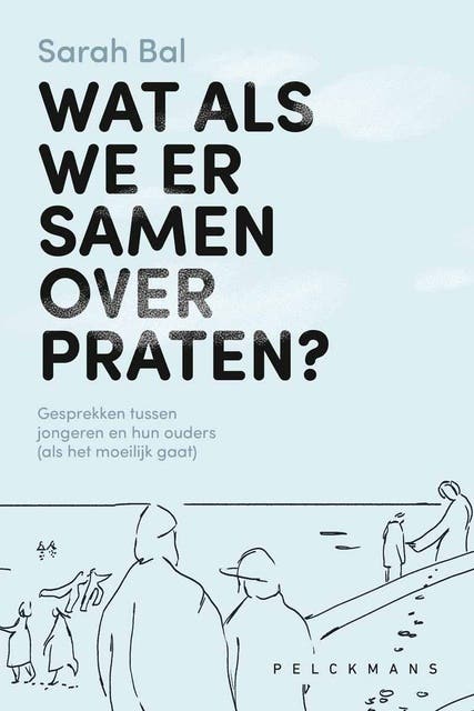 Wat als we er samen over praten?: Gesprekken tussen jongeren en ouders (als het moeilijk gaat/is)