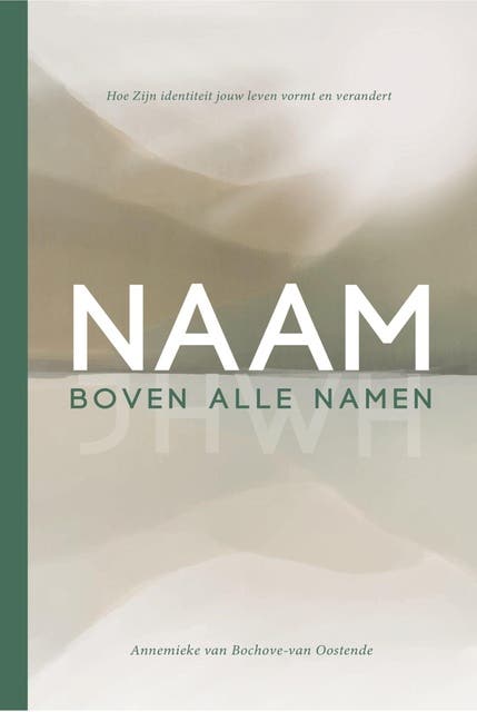 Naam boven alle namen: Hoe Zijn identiteit jouw leven vormt en verandert
