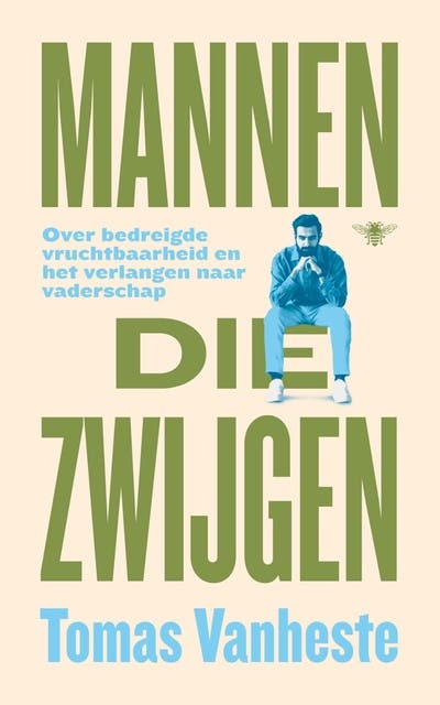 Mannen die zwijgen: Over bedreigde vruchtbaarheid en het verlangen naar vaderschap