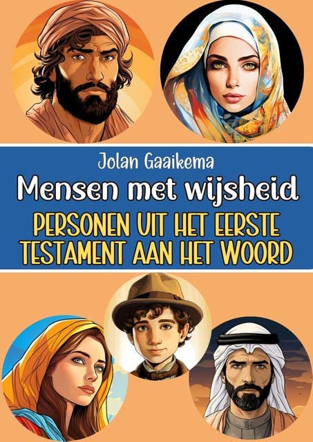 Mensen met wijsheid: Personen uit het Eerste Testament aan het woord