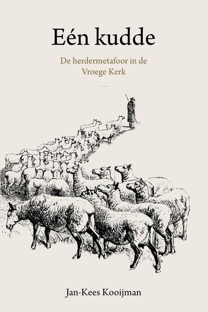 Eén kudde: De herdermetafoor in de Vroege Kerk
