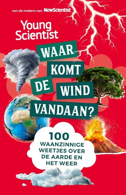 Waar komt de wind vandaan?: 100 waanzinnige weetjes over de aarde en het weer