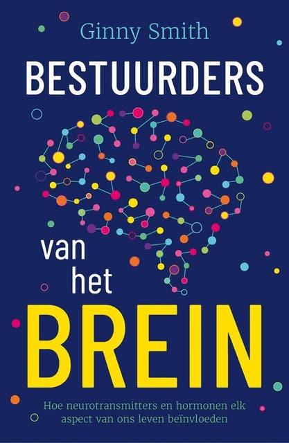 Bestuurders van het brein: Hoe neurotransmitters elk aspect van ons leven beïnvloeden