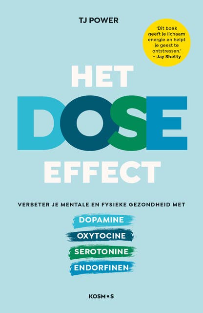 Het DOSE effect: Verbeter je mentale en fysieke gezondheid met dopamine, oxytocine, serotonine, endorfinen