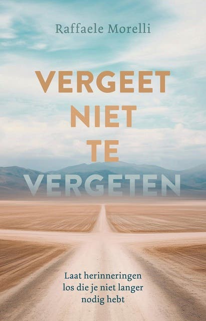 Vergeet niet te vergeten: Laat herinneringen los die je niet langer nodig hebt