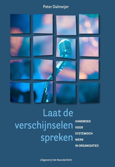 Laat de verschijnselen spreken: Ondertitel Handboek systemisch werk in organisaties
