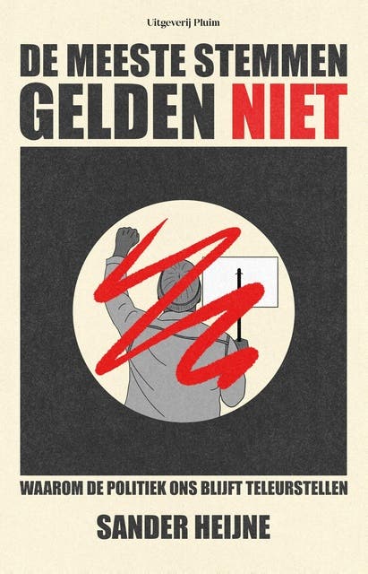 De meeste stemmen gelden niet: Waarom de politiek ons blijft teleurstellen