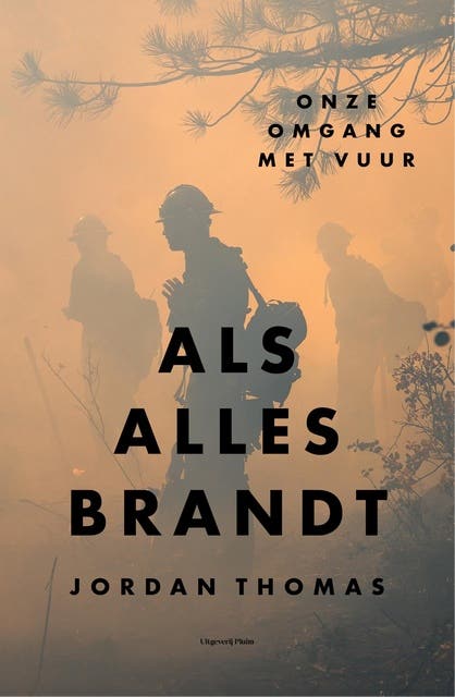 Als alles brandt: Onze omgang met vuur