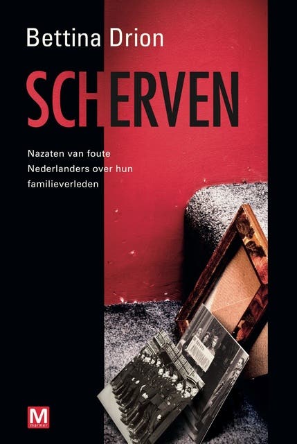 Scherven: nazaten van foute Nederlanders over hun familieverleden