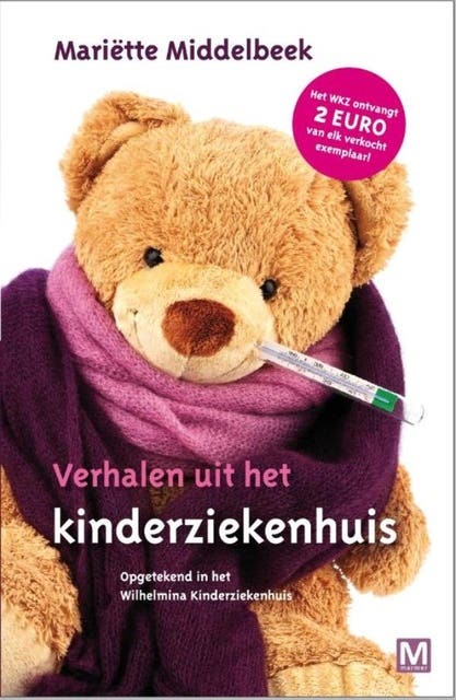 Verhalen uit het kinderziekenhuis: opgetekend in het Wilhelmina Kinderziekenhuis