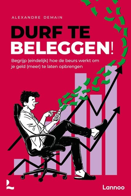 Durf te beleggen!: Begrijp (eindelijk) hoe de beurs werkt om je geld te laten opbrengen