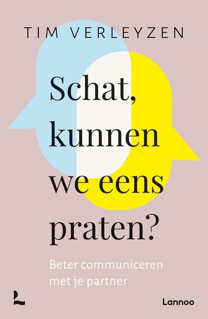Schat, kunnen we eens praten?: Beter communiceren met je partner