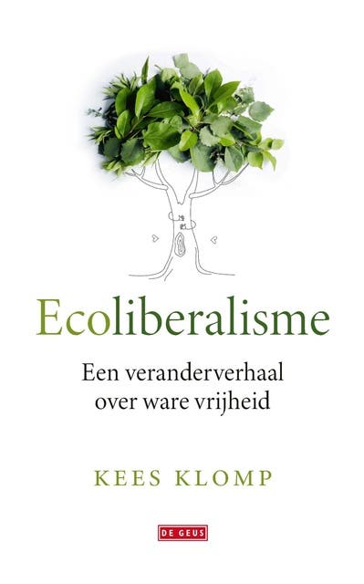 Ecoliberalisme: Een veranderverhaal over ware vrijheid