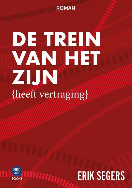 De trein van het zijn: (heeft vertraging)
