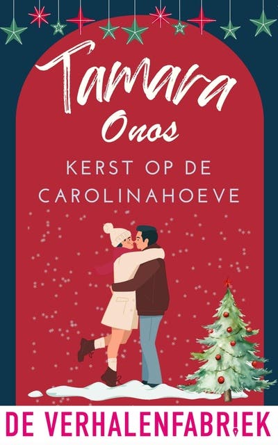 Kerst op de Carolinahoeve: Een winter vol verrassingen, drie vrijgezellen en een groot geheim.